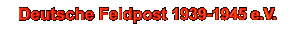 Arbeitsgemeinschaft "Deutsche Feldpost 1935 - 1945 e.V."